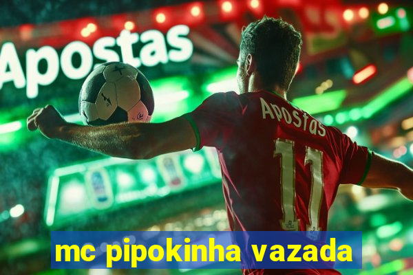 mc pipokinha vazada